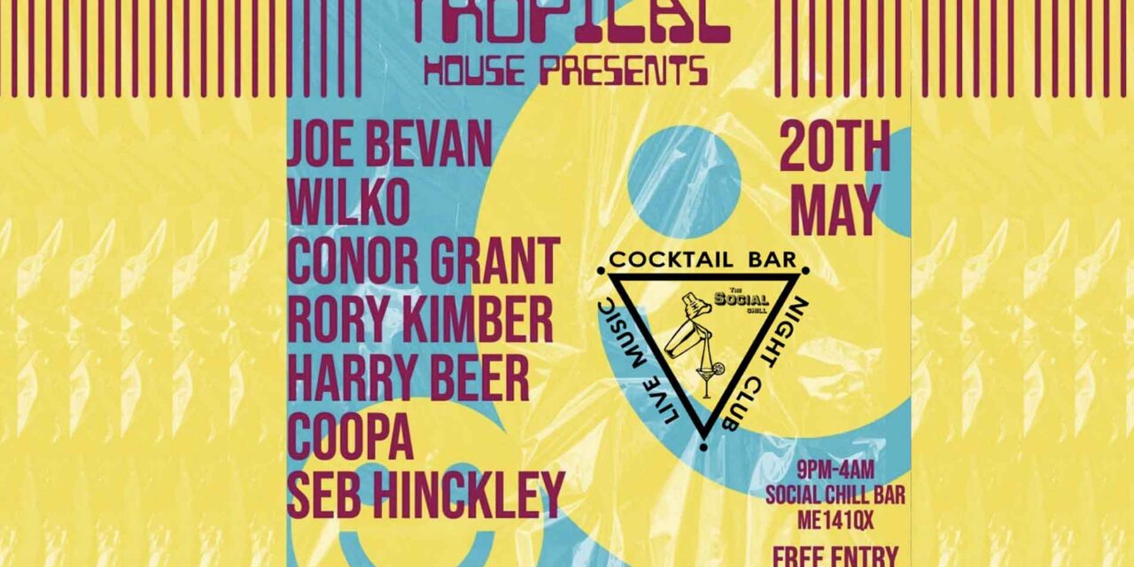 <span class="entry-title-primary">Tropical House – Saturday 20th May</span> <span class="entry-subtitle">Tropical House presents Joe Bevan, Wilko, Conor Grant, Rory Kimber, Harry Beer, Cooper and Seb Hinckley</span>